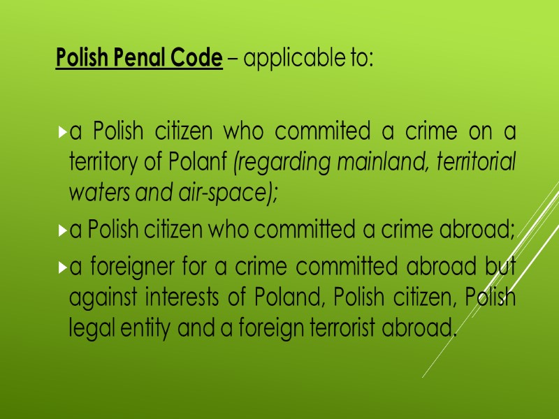 Polish Penal Code – applicable to:  a Polish citizen who commited a crime